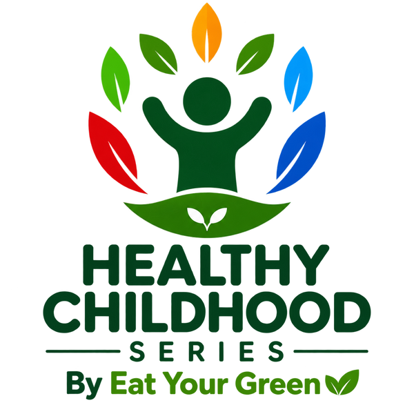 EAT YOUR GREEN - HEALTHY CHILDHOOD SERIES